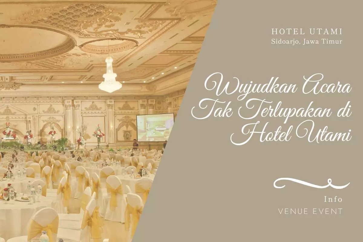 Wujudkan Acara Tak Terlupakan di Hotel Utami